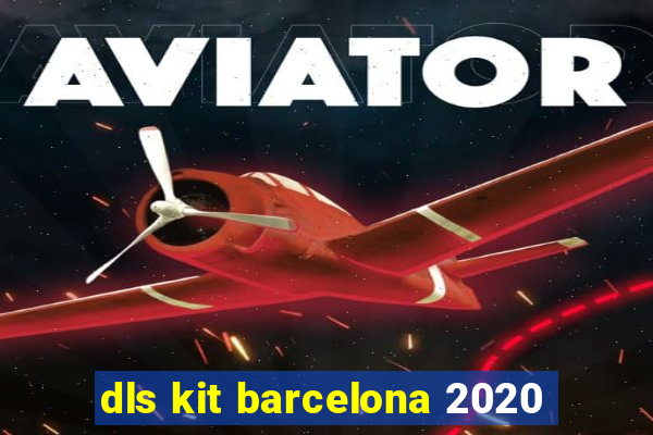 dls kit barcelona 2020